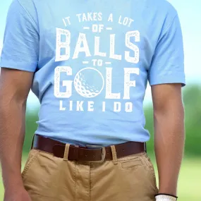 It Takes A Lot Of Balls to Golf Graphic Tee