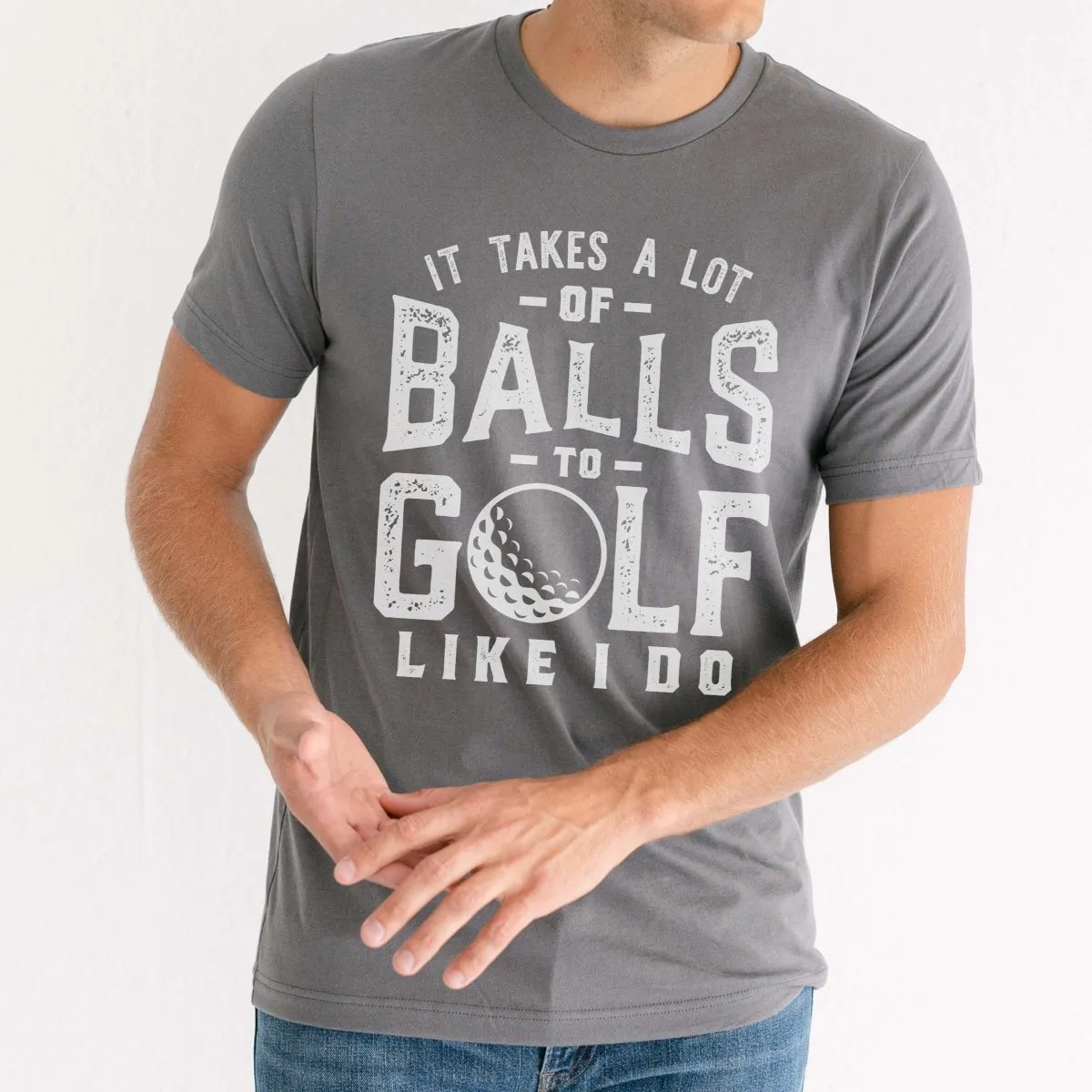 It Takes A Lot Of Balls to Golf Graphic Tee