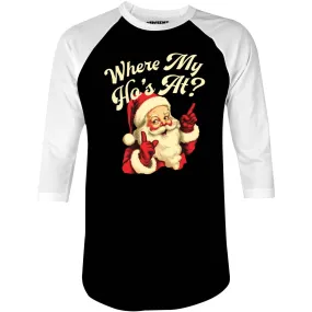 Where My Ho's At? - 3/4 Sleeve Raglan T-Shirt